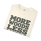 More Woods Less Words T-Shirt