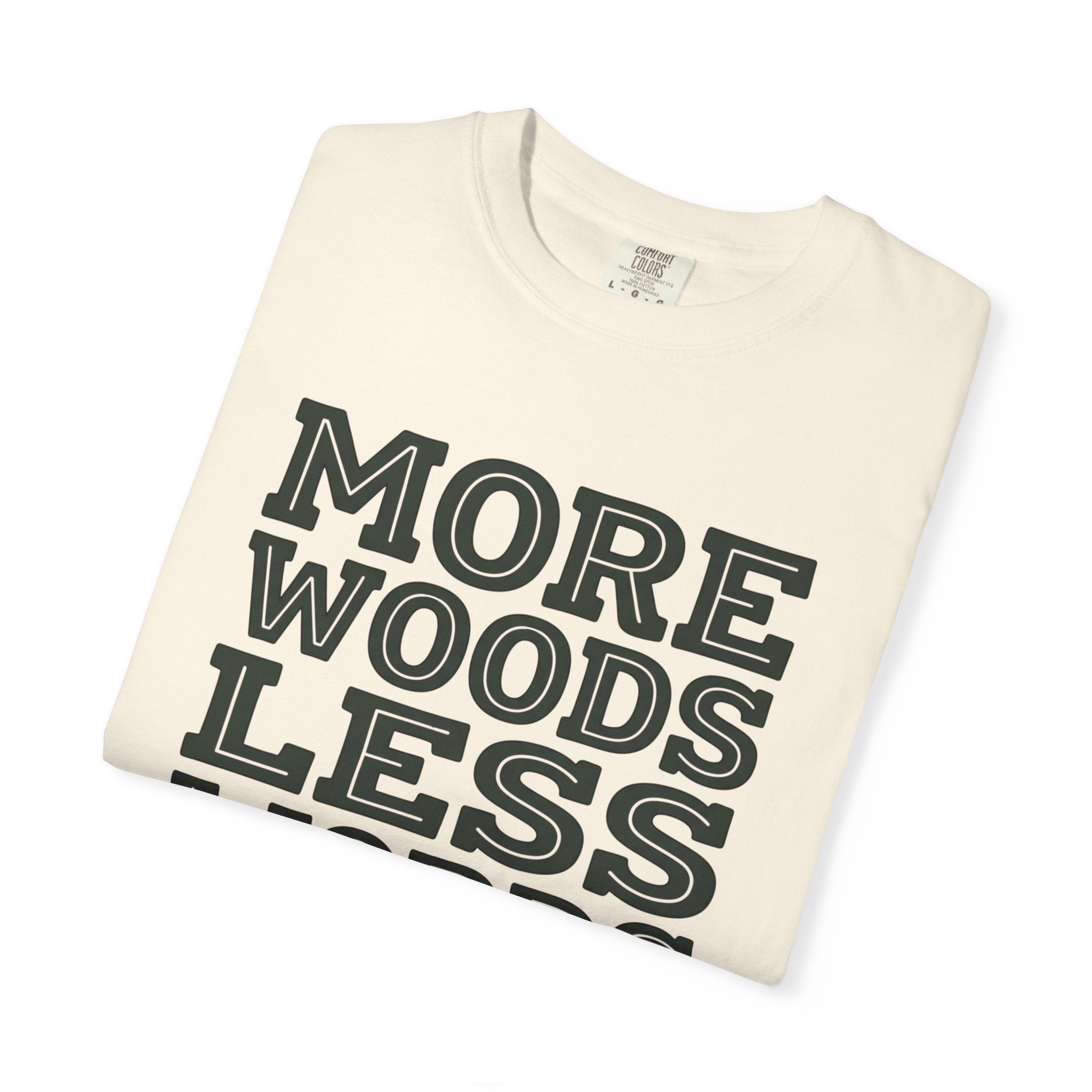 More Woods Less Words T-Shirt