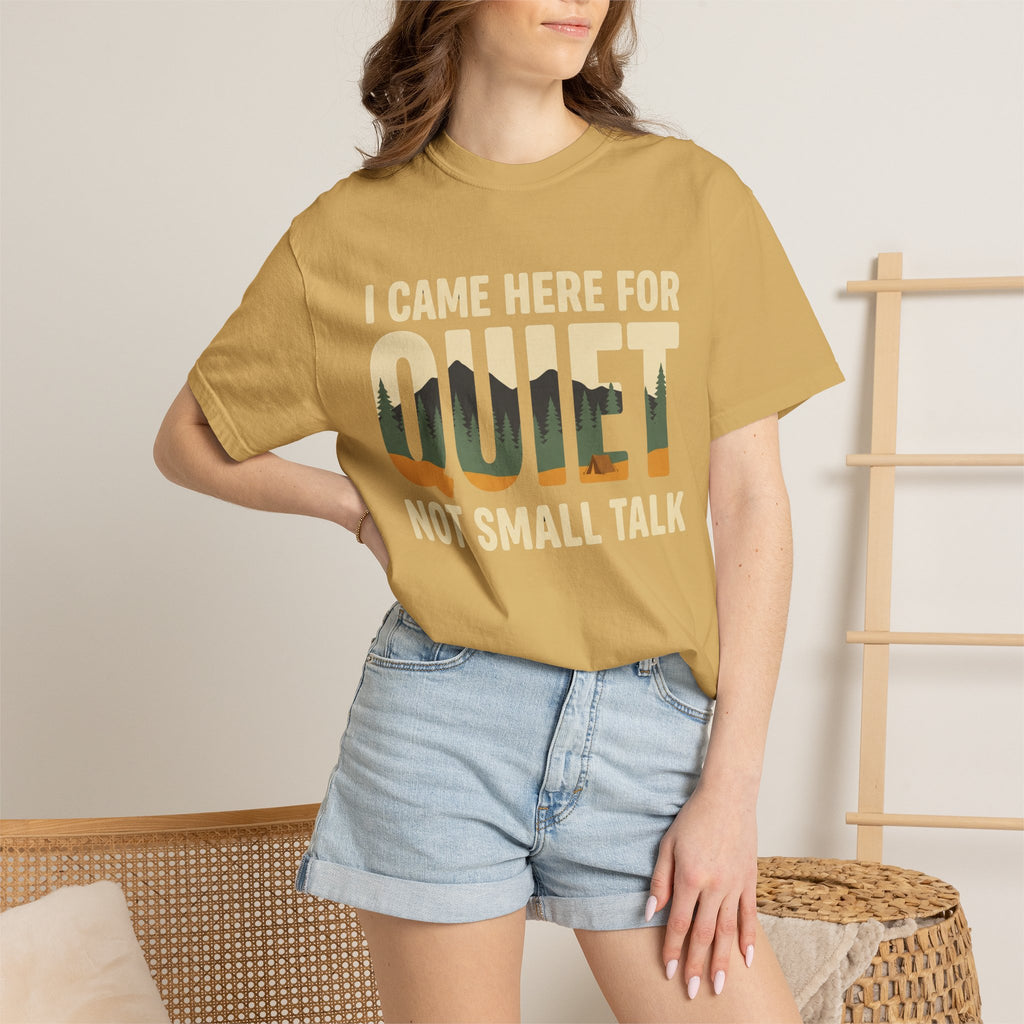 I came here for the quite T-Shirt