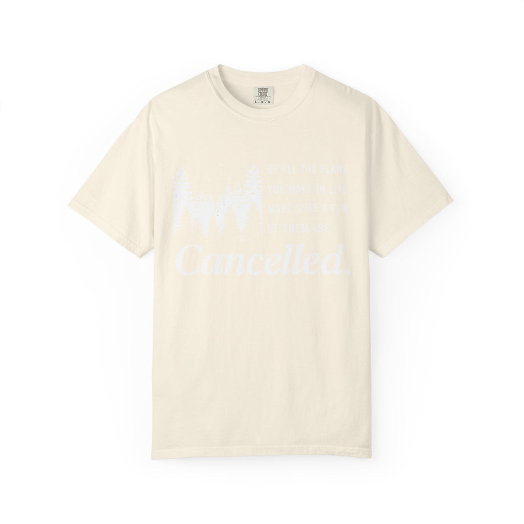 Make Sure Some Plans Are Cancelled T-Shirt