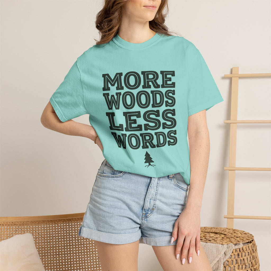 More Woods Less Words T-Shirt