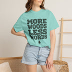 More Woods Less Words T-Shirt