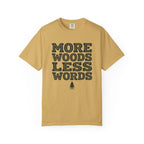 More Woods Less Words T-Shirt