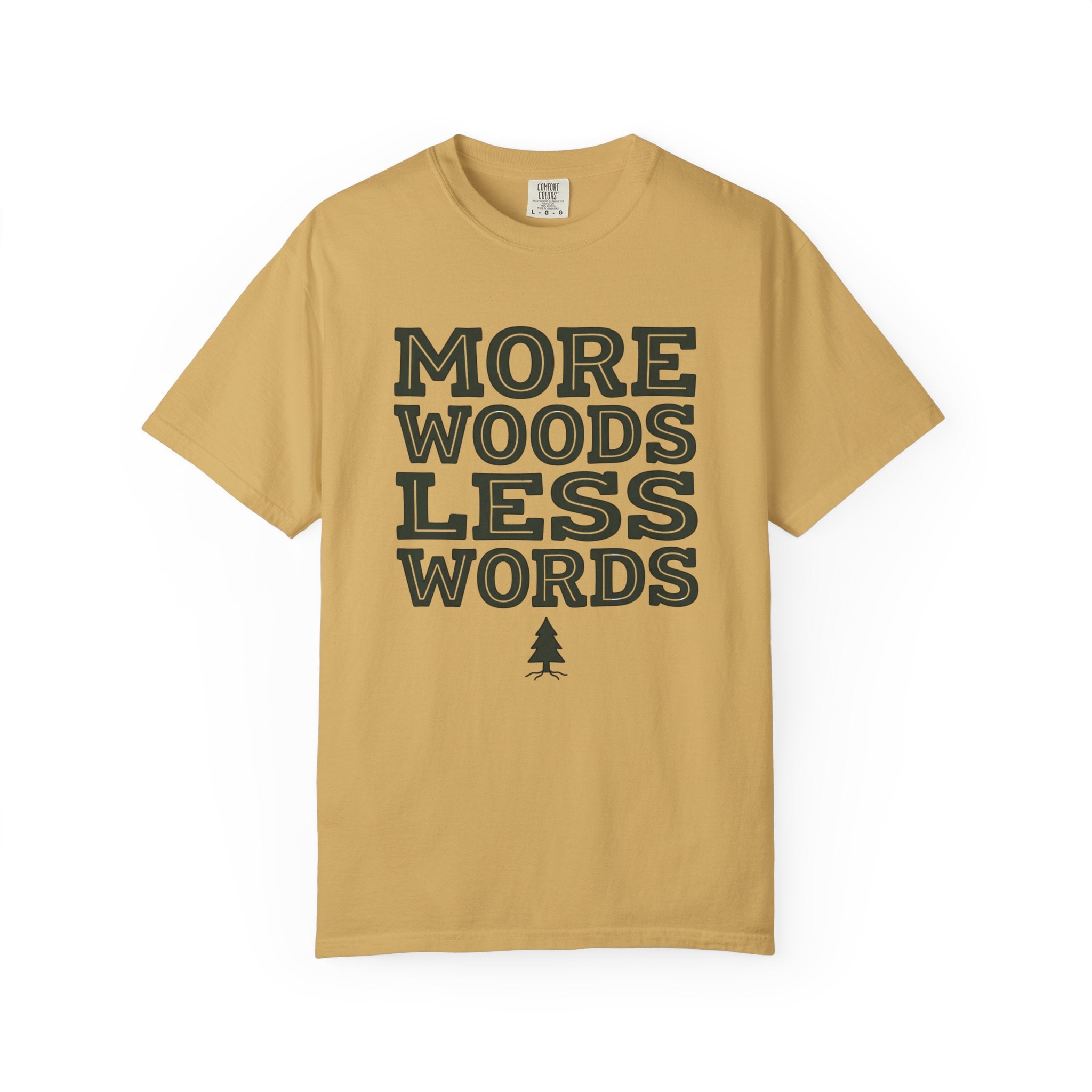 More Woods Less Words T-Shirt