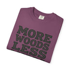 More Woods Less Words T-Shirt