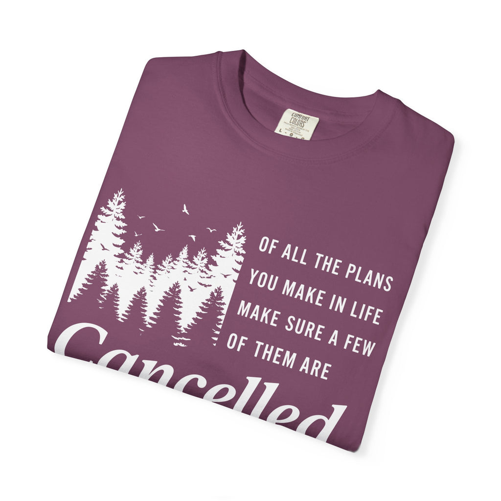 Make Sure Some Plans Are Cancelled T-Shirt
