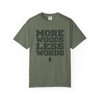 More Woods Less Words T-Shirt