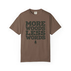 More Woods Less Words T-Shirt