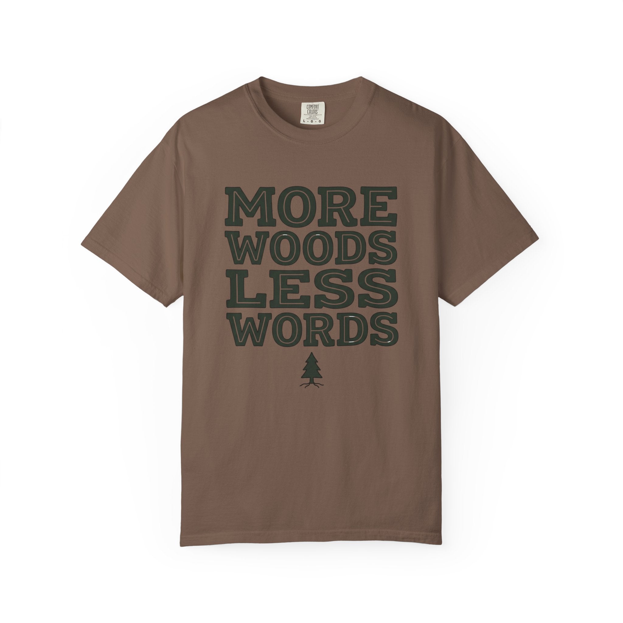 More Woods Less Words T-Shirt