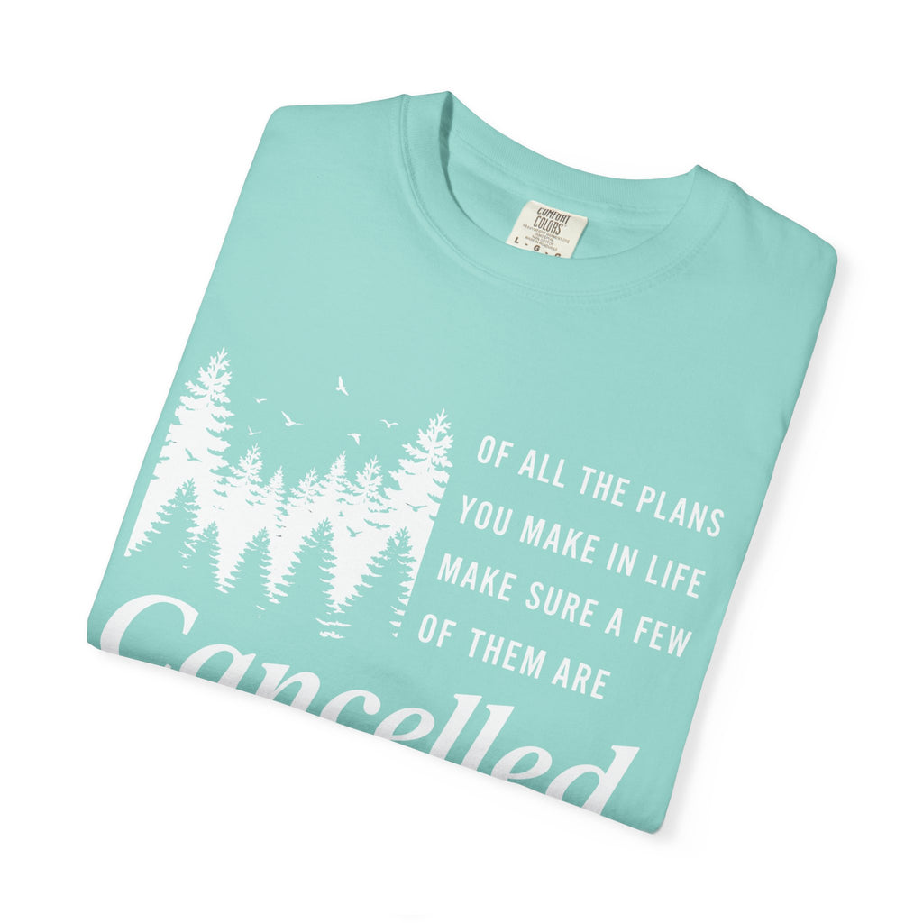 Make Sure Some Plans Are Cancelled T-Shirt