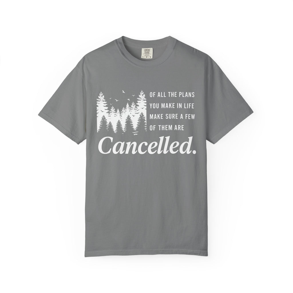 Make Sure Some Plans Are Cancelled T-Shirt