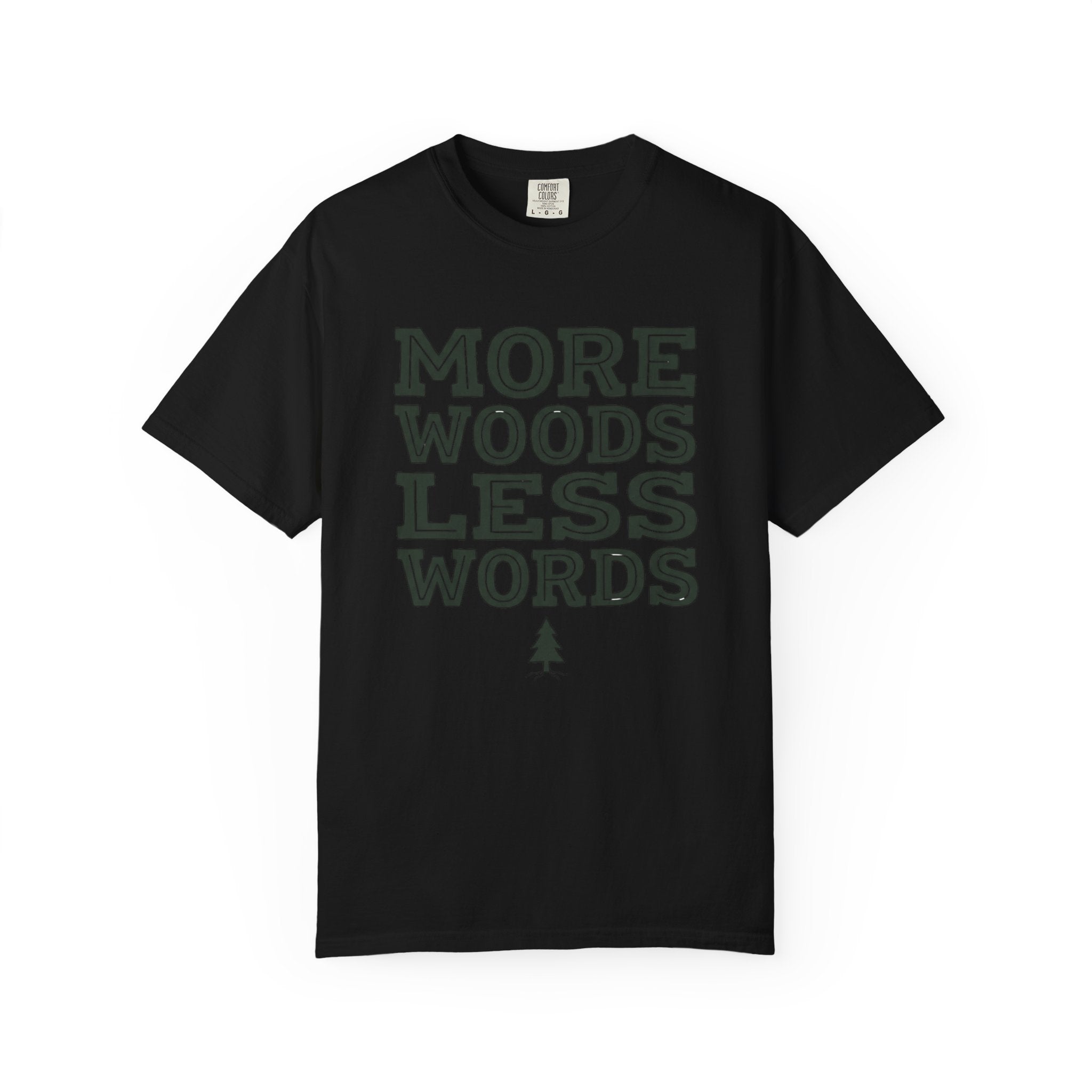 More Woods Less Words T-Shirt