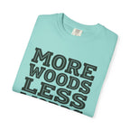 More Woods Less Words T-Shirt