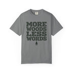 More Woods Less Words T-Shirt