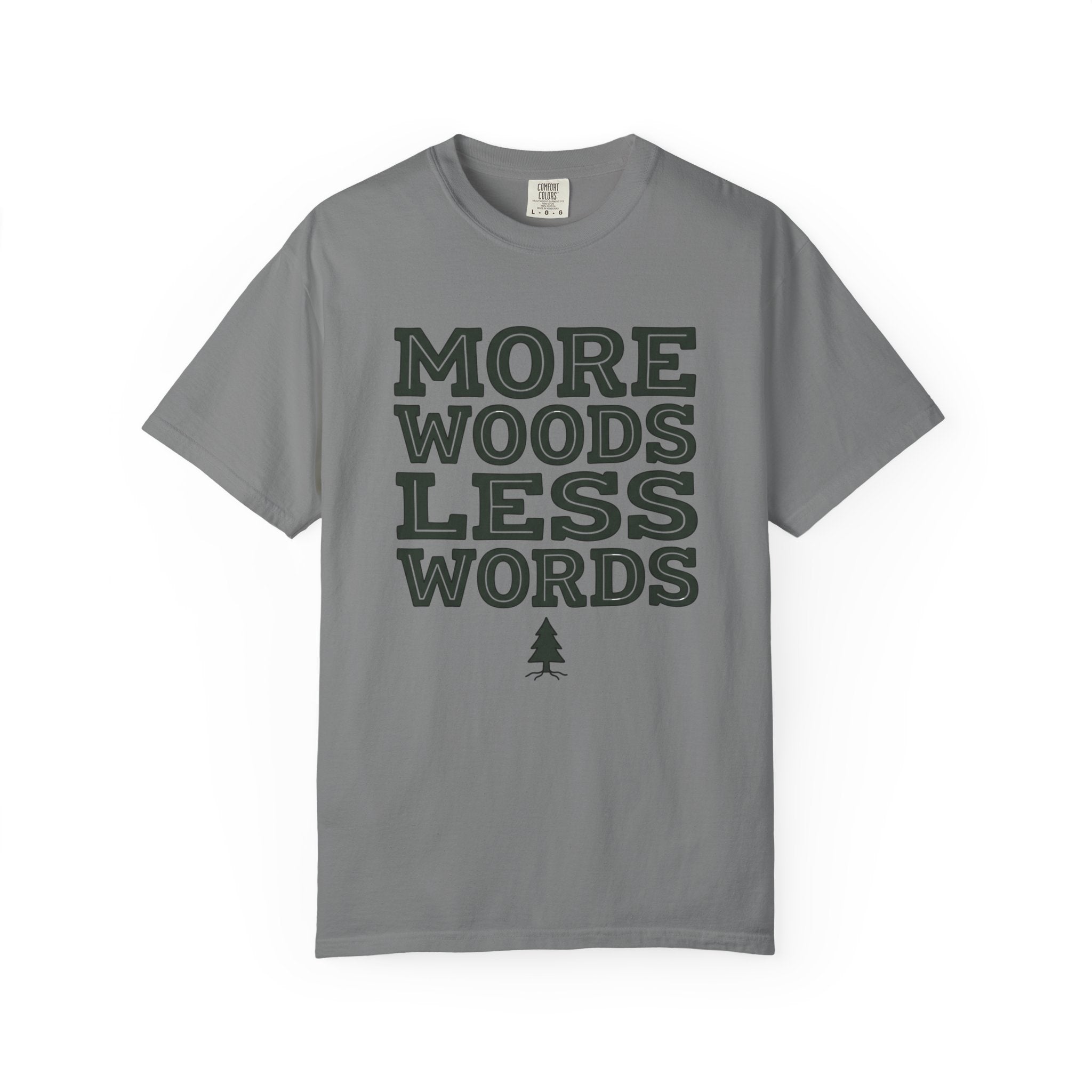 More Woods Less Words T-Shirt