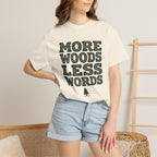 More Woods Less Words T-Shirt