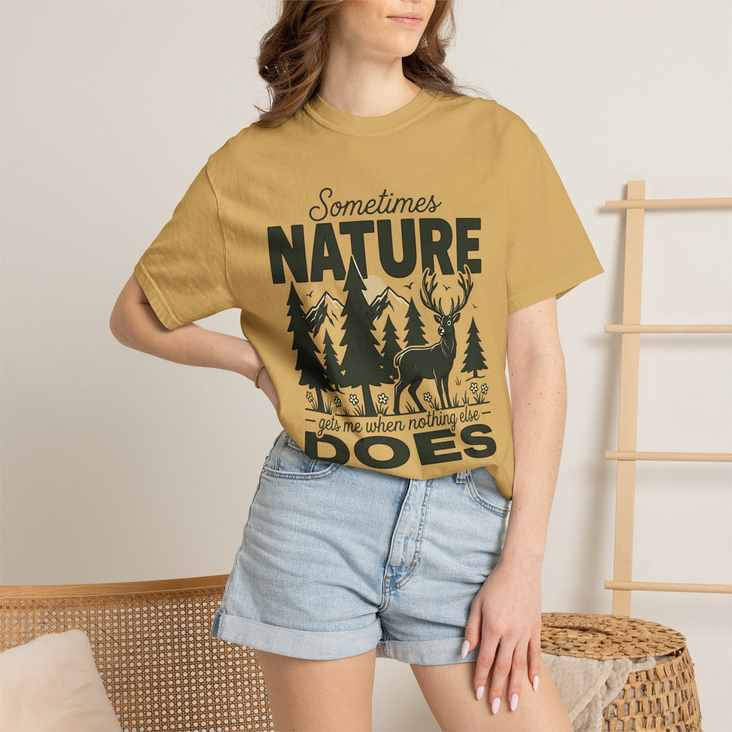 Sometimes Nature Gets me T-Shirt