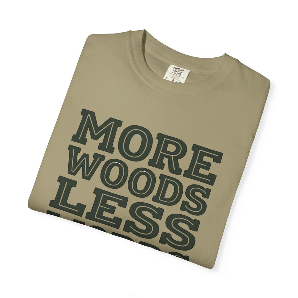 More Woods Less Words T-Shirt
