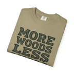 More Woods Less Words T-Shirt