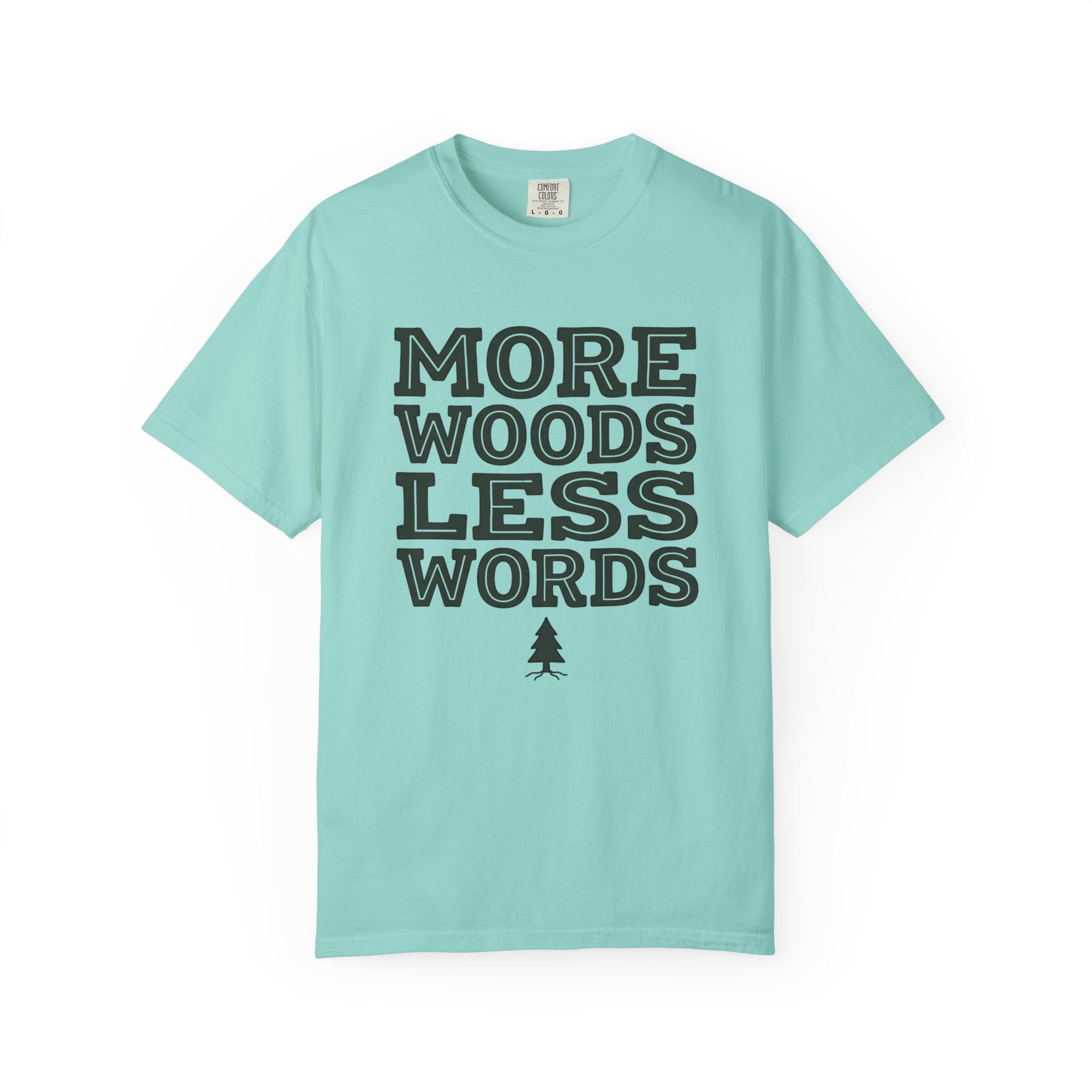 More Woods Less Words T-Shirt