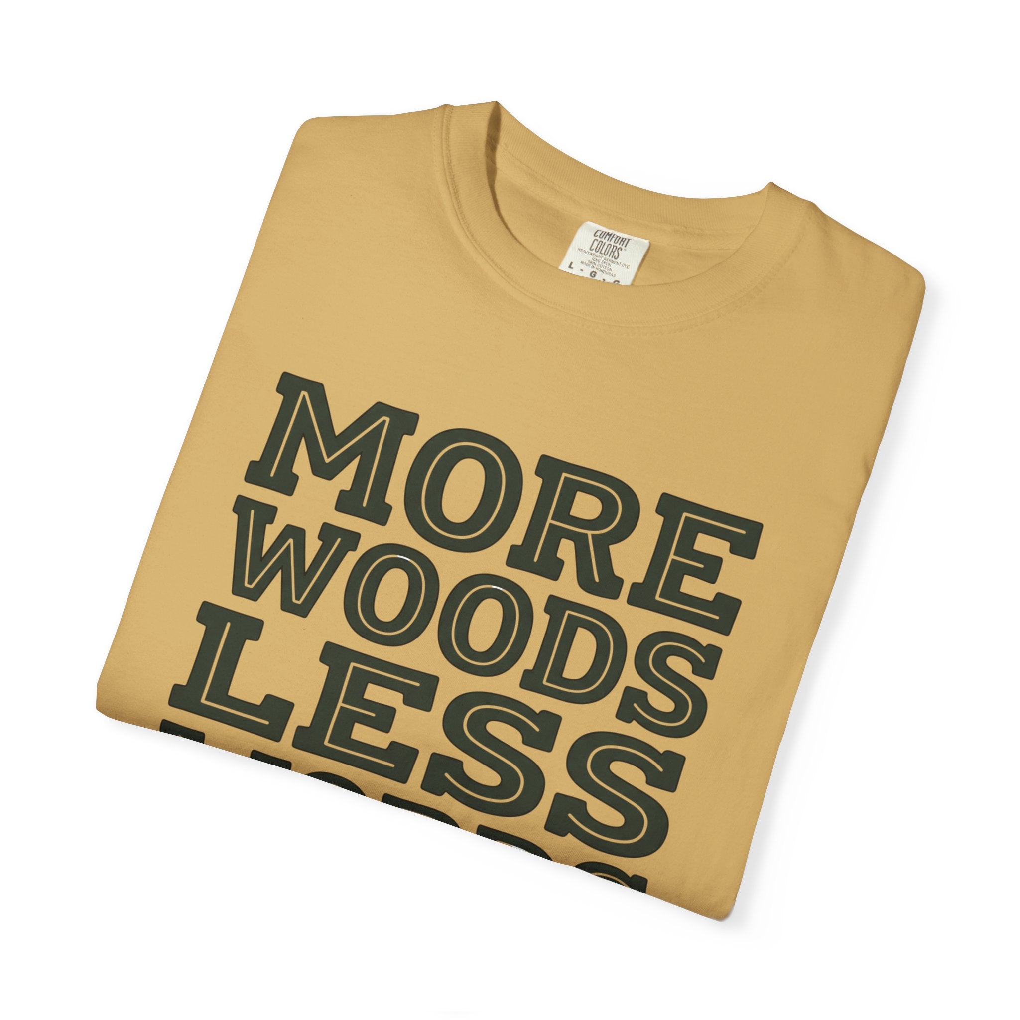 More Woods Less Words T-Shirt