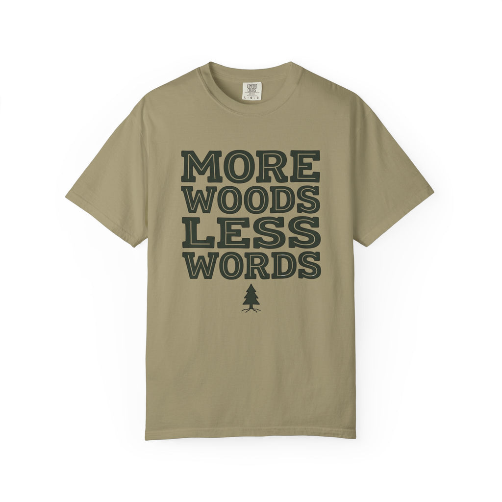 More Woods Less Words T-Shirt