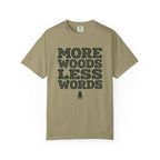 More Woods Less Words T-Shirt