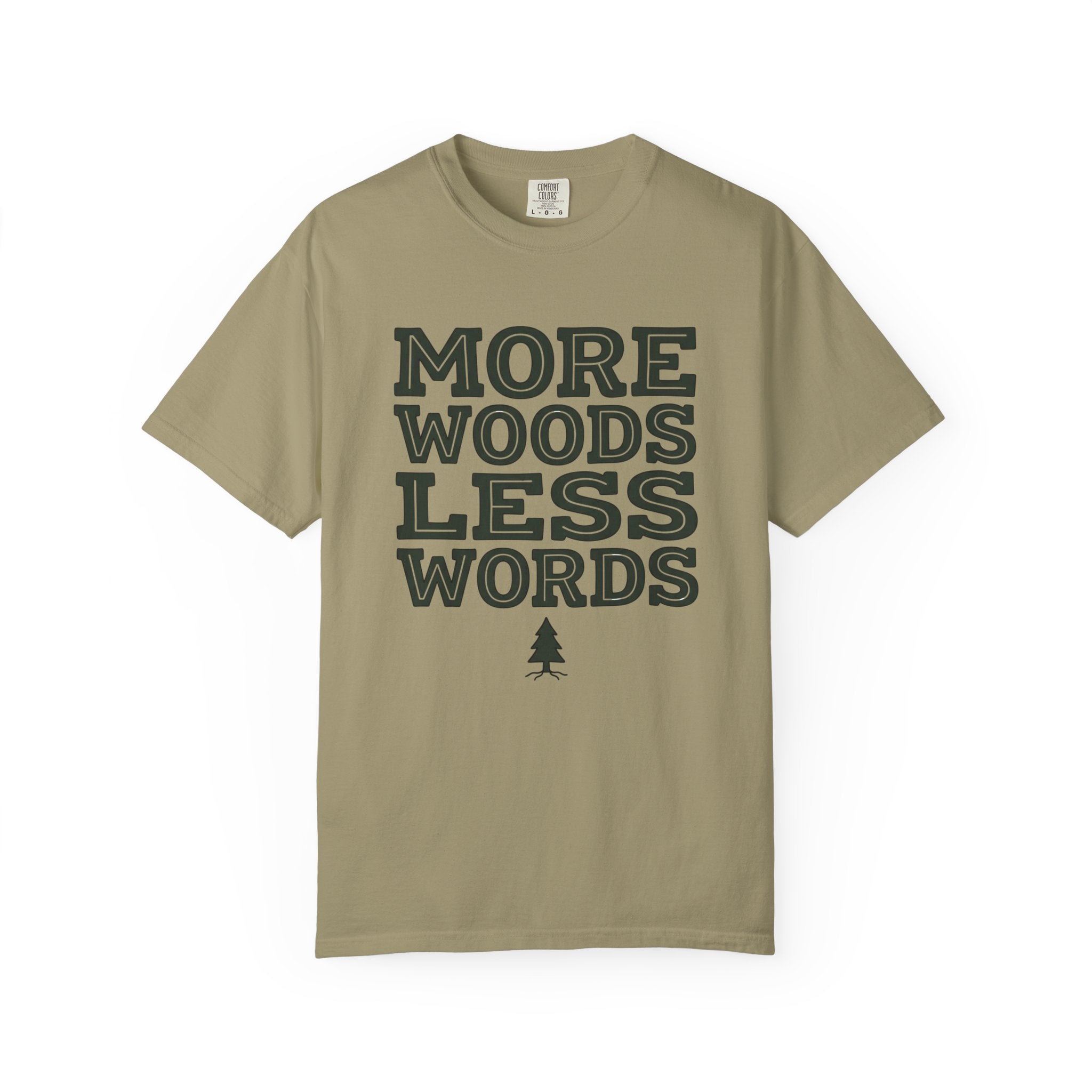 More Woods Less Words T-Shirt
