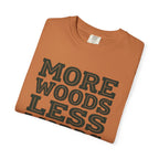 More Woods Less Words T-Shirt