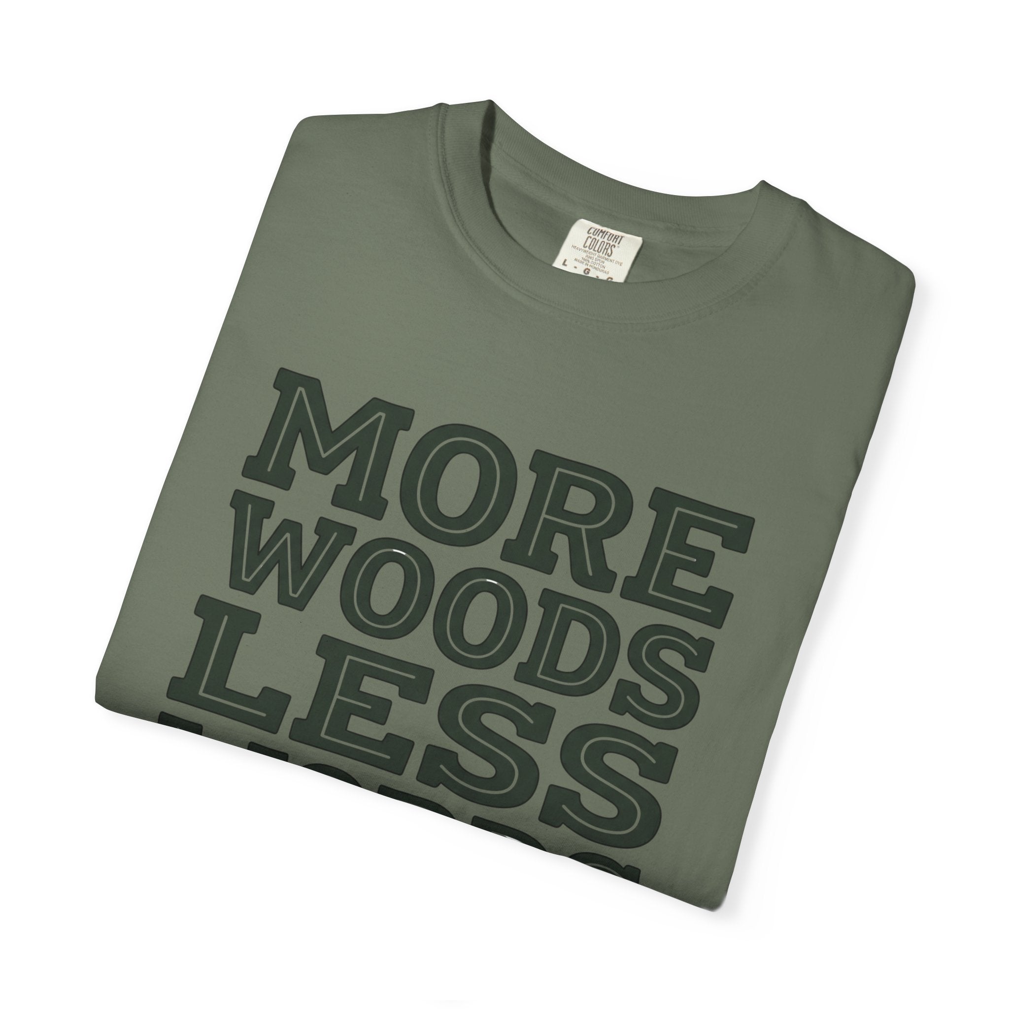 More Woods Less Words T-Shirt