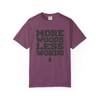 More Woods Less Words T-Shirt