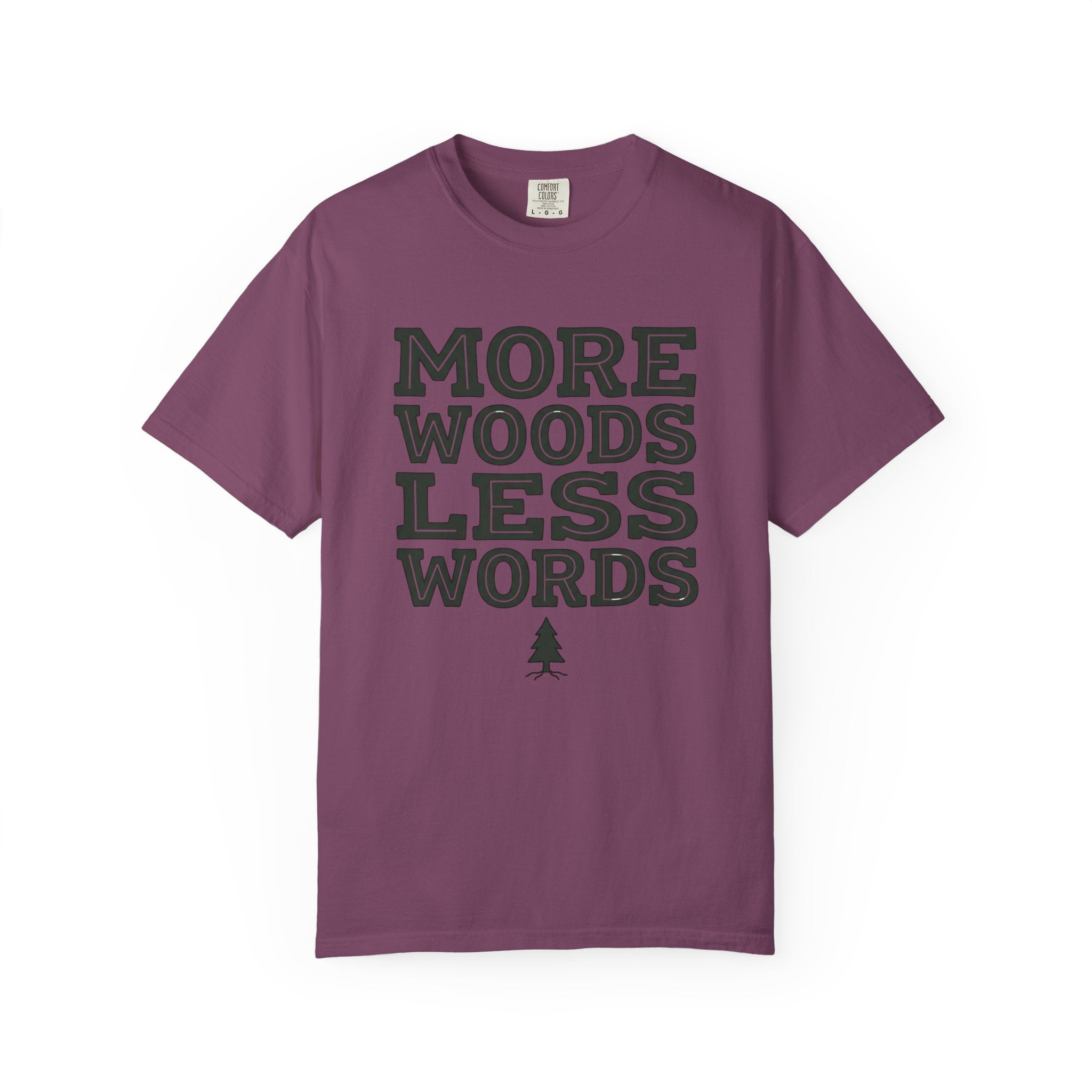 More Woods Less Words T-Shirt