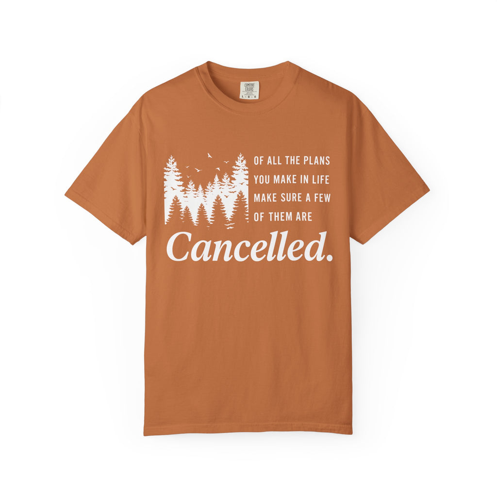Make Sure Some Plans Are Cancelled T-Shirt