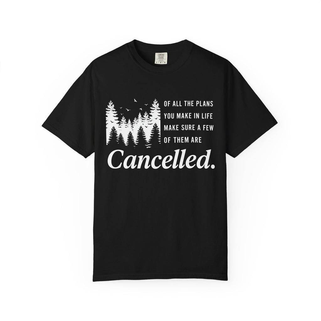 Make Sure Some Plans Are Cancelled T-Shirt