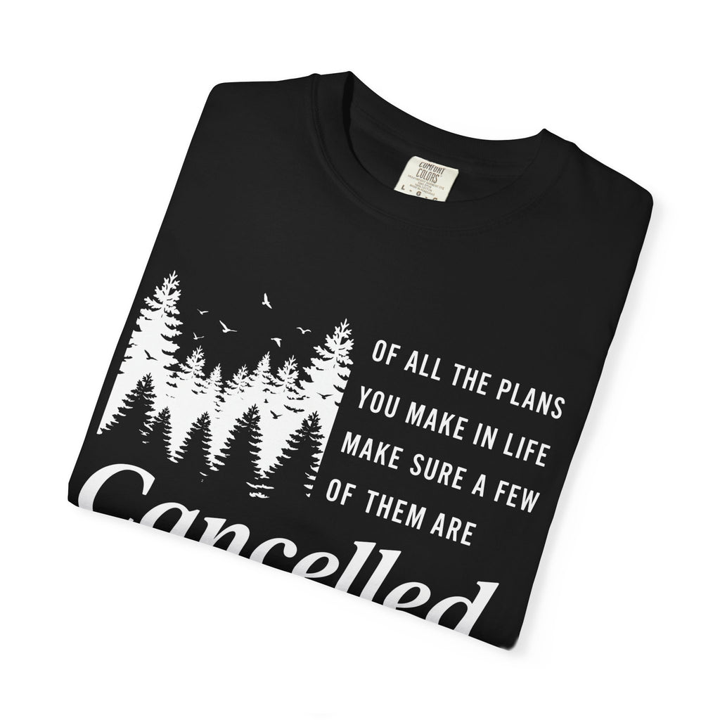 Make Sure Some Plans Are Cancelled T-Shirt