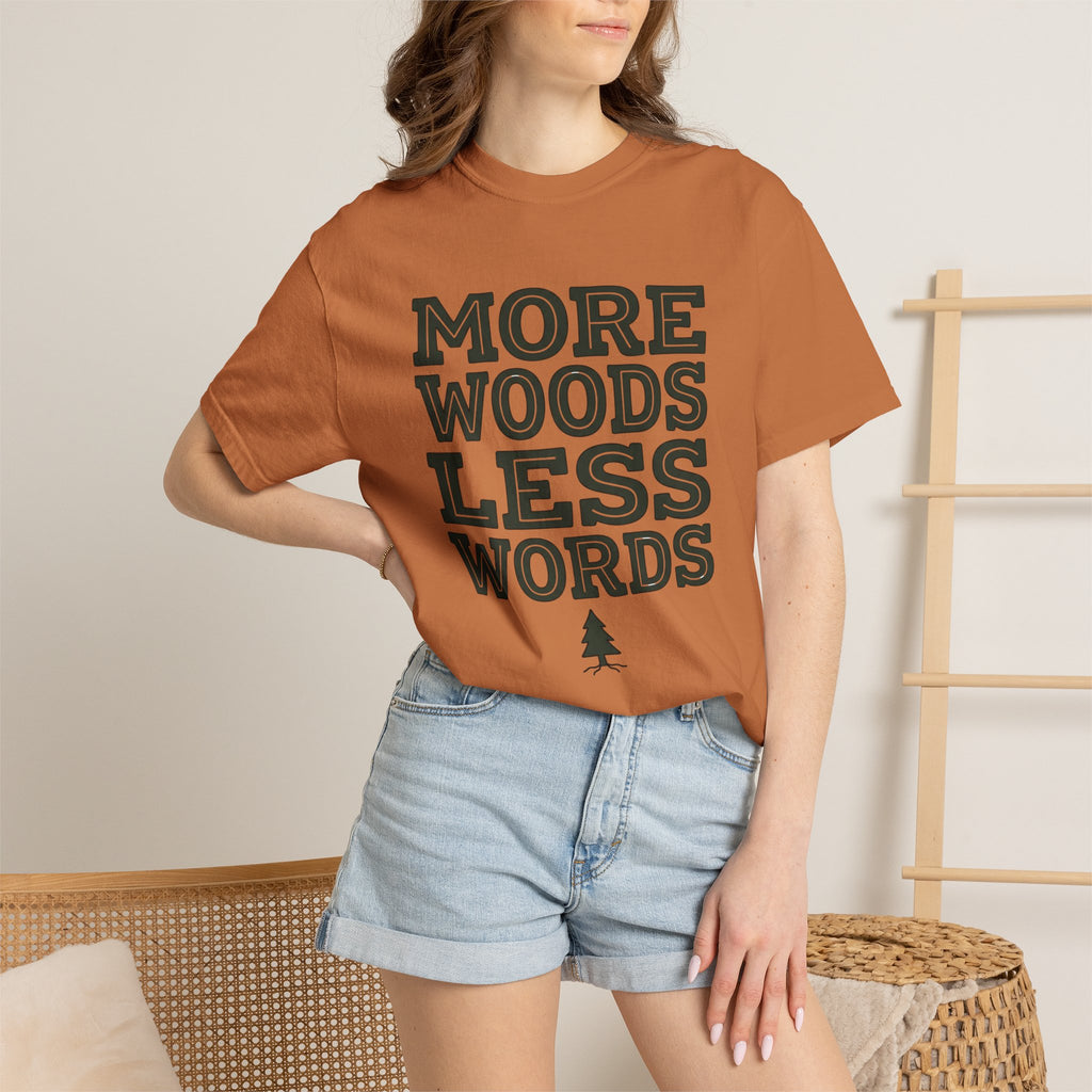 More Woods Less Words T-Shirt