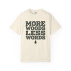 More Woods Less Words T-Shirt