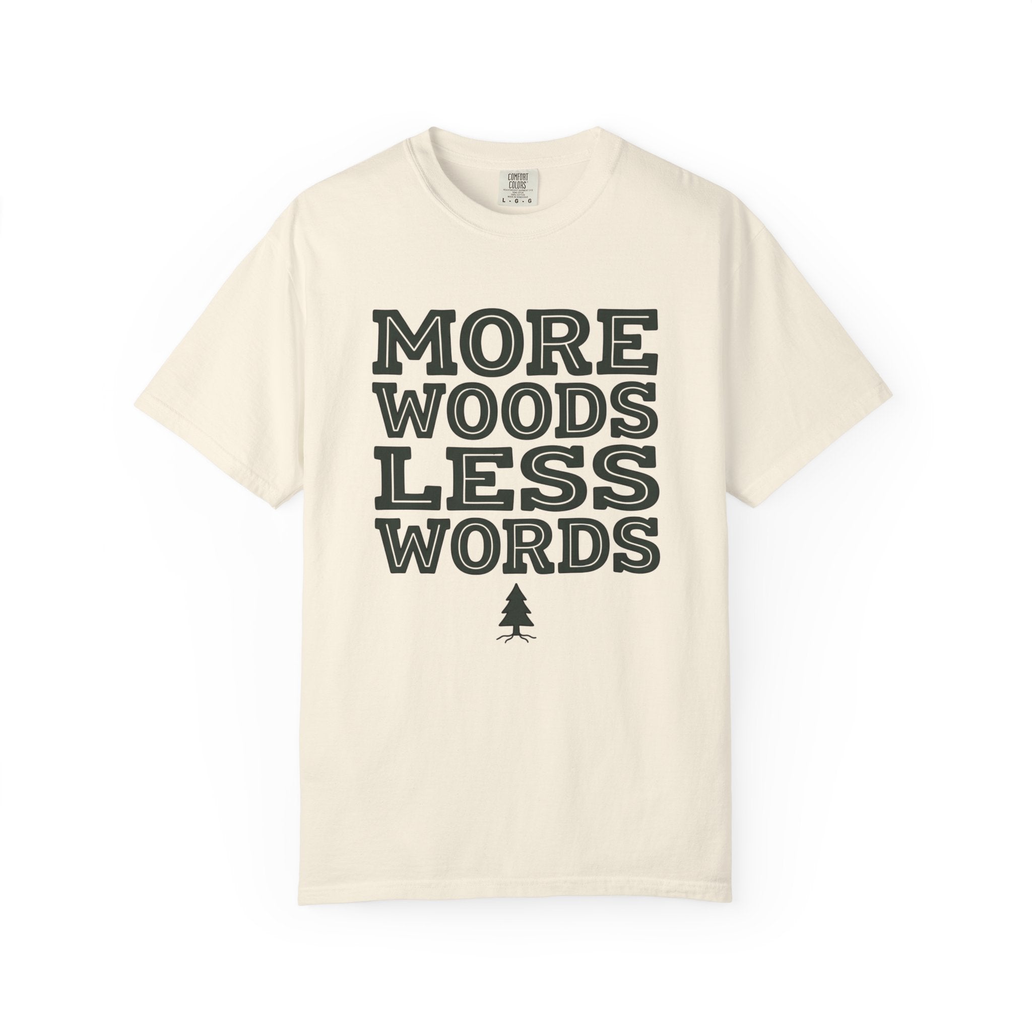 More Woods Less Words T-Shirt
