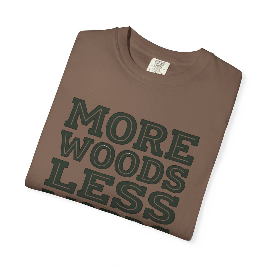 More Woods Less Words T-Shirt