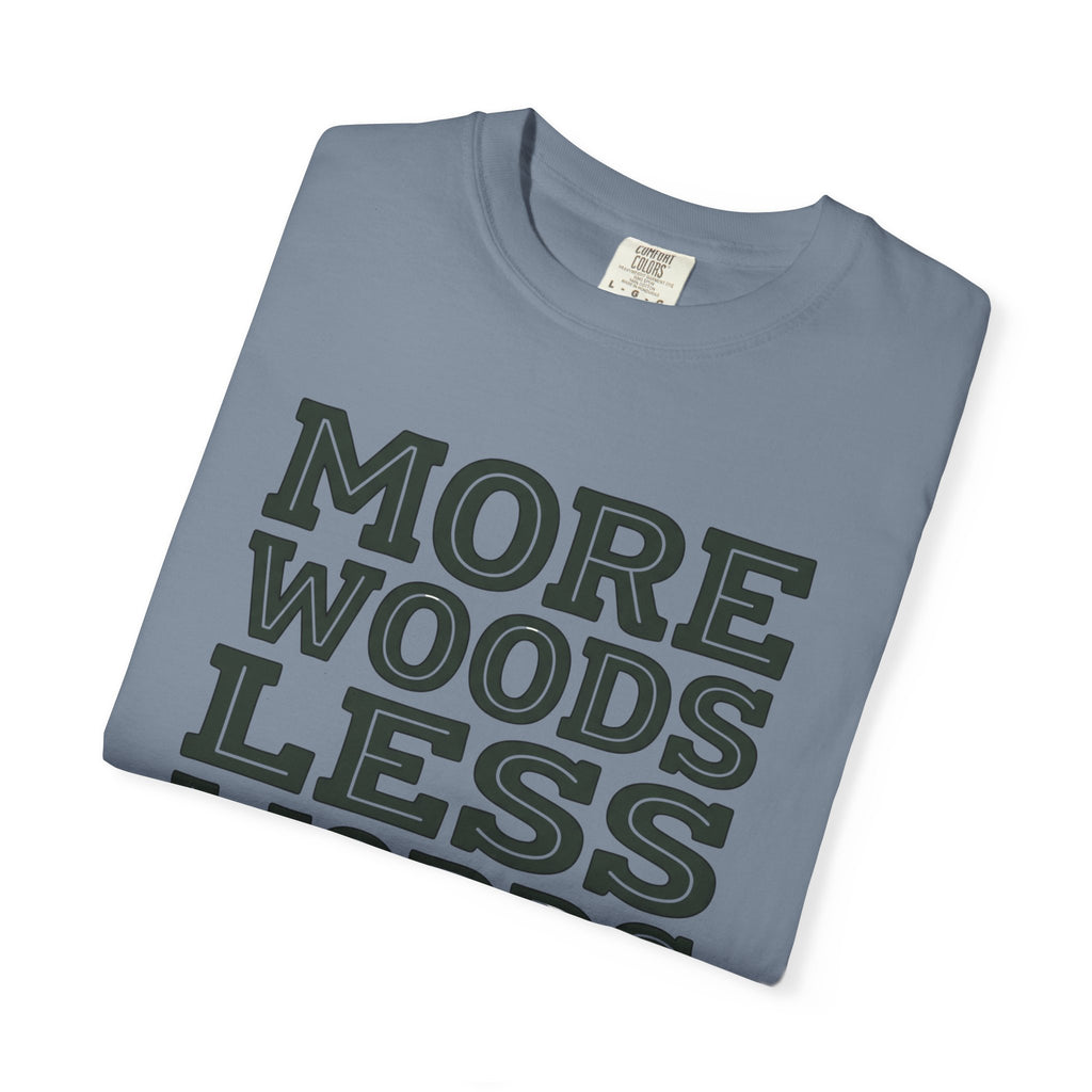 More Woods Less Words T-Shirt