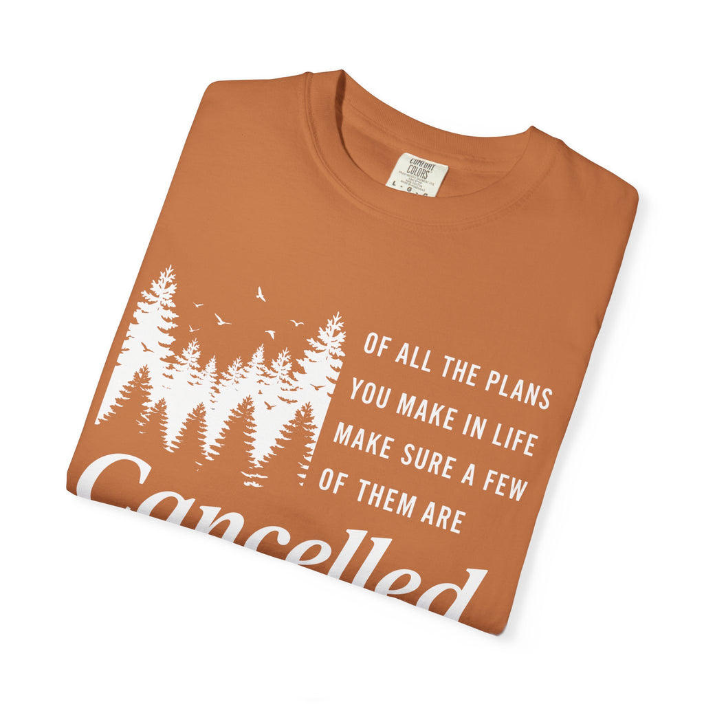 Make Sure Some Plans Are Cancelled T-Shirt