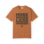 More Woods Less Words T-Shirt
