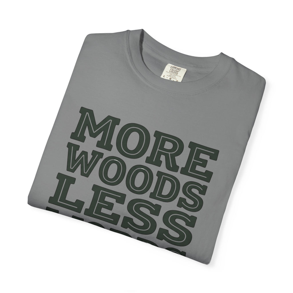 More Woods Less Words T-Shirt