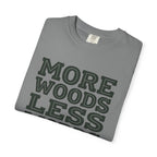 More Woods Less Words T-Shirt