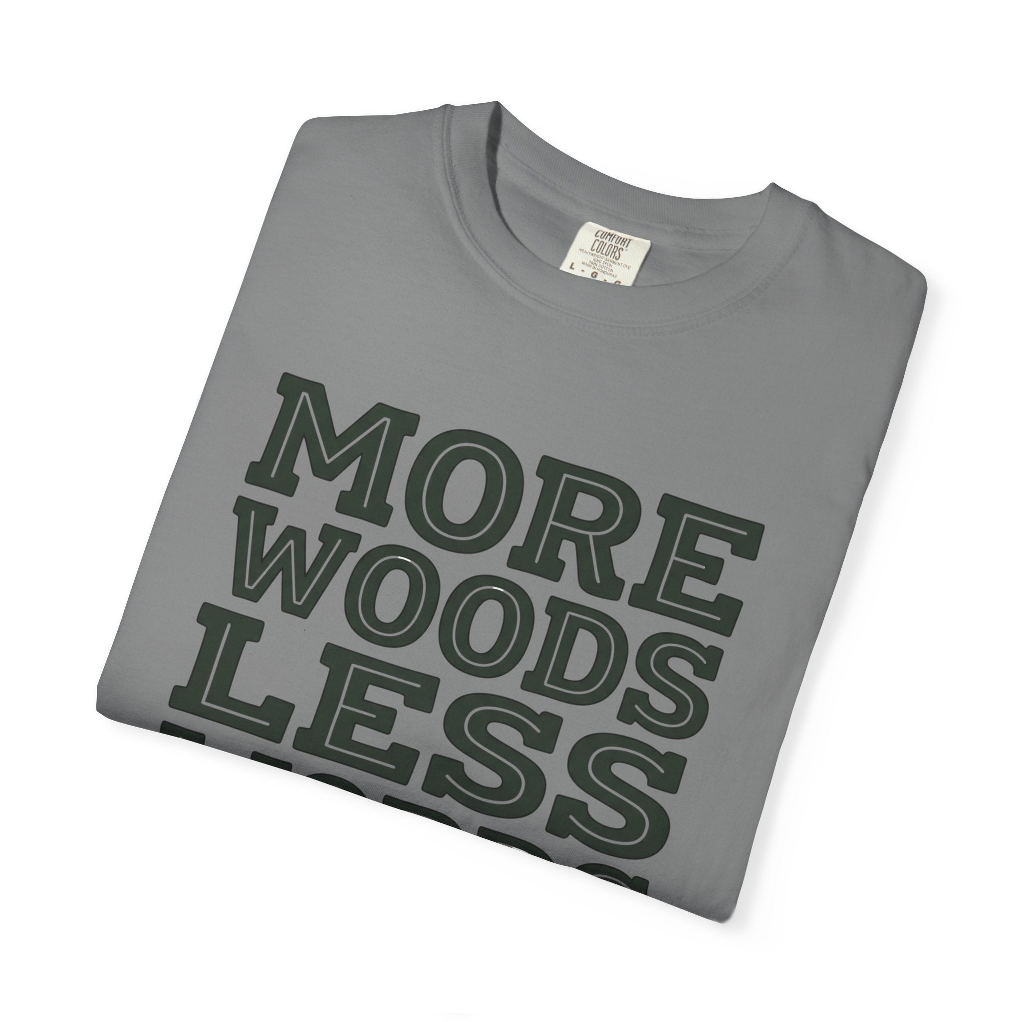 More Woods Less Words T-Shirt