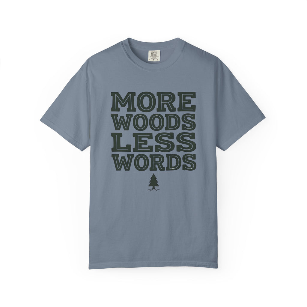 More Woods Less Words T-Shirt