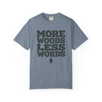 More Woods Less Words T-Shirt