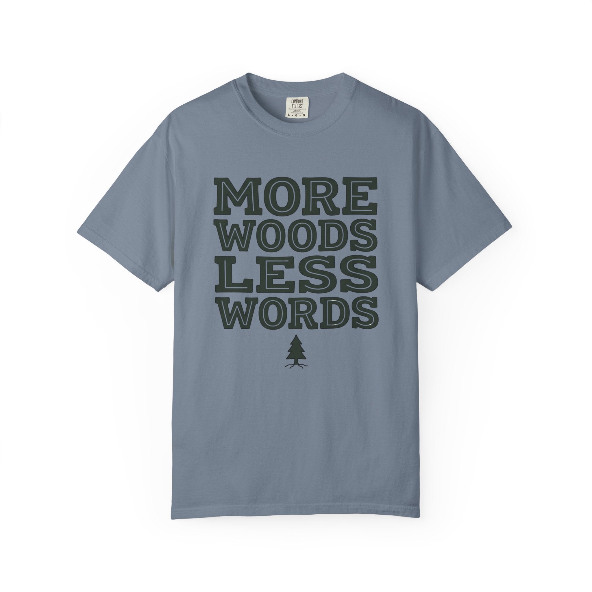More Woods Less Words T-Shirt