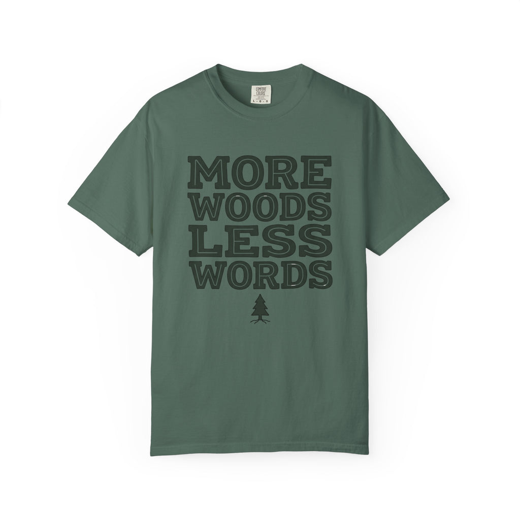 More Woods Less Words T-Shirt