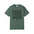 More Woods Less Words T-Shirt